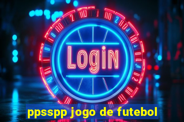 ppsspp jogo de futebol